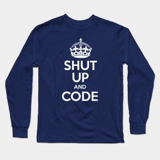 Shut Up And Code Long Sleeve T-Shirt